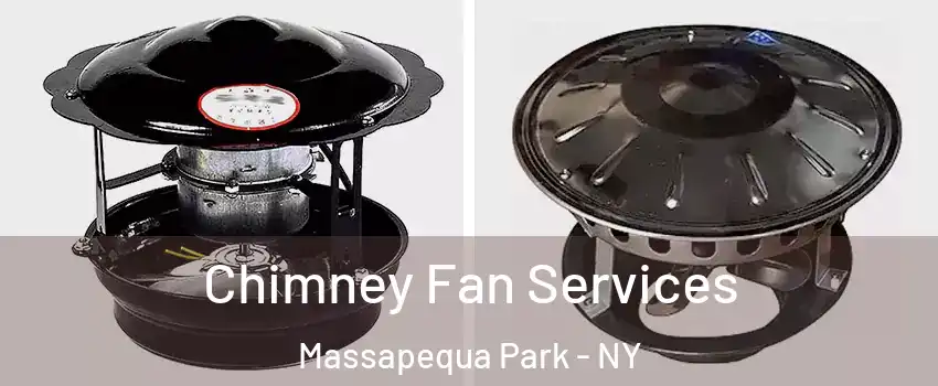  Chimney Fan Services Massapequa Park - NY
