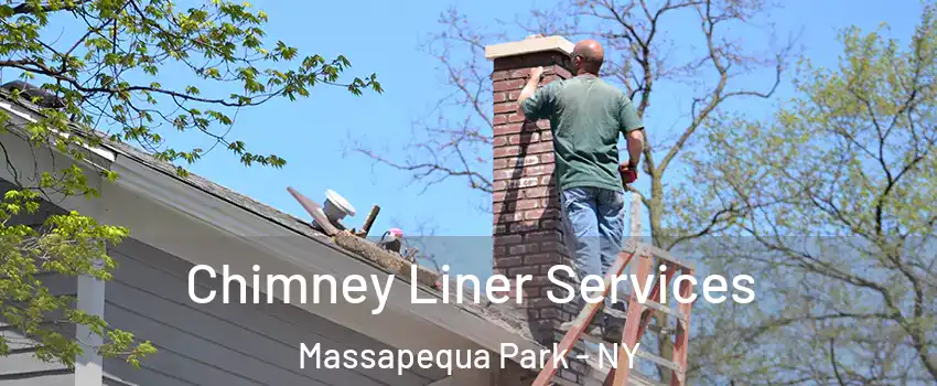  Chimney Liner Services Massapequa Park - NY