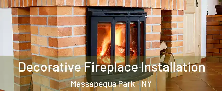  Decorative Fireplace Installation Massapequa Park - NY
