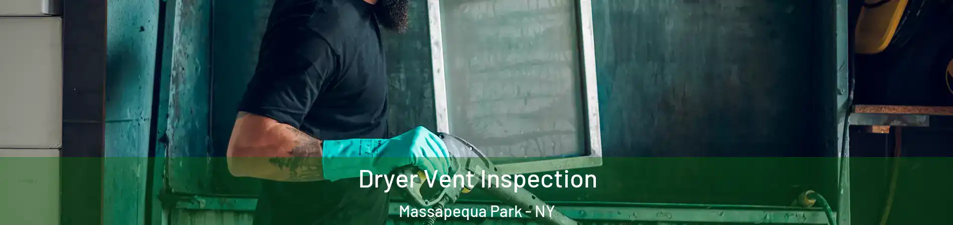  Dryer Vent Inspection Massapequa Park - NY