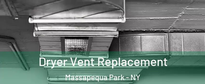 Dryer Vent Replacement Massapequa Park - NY