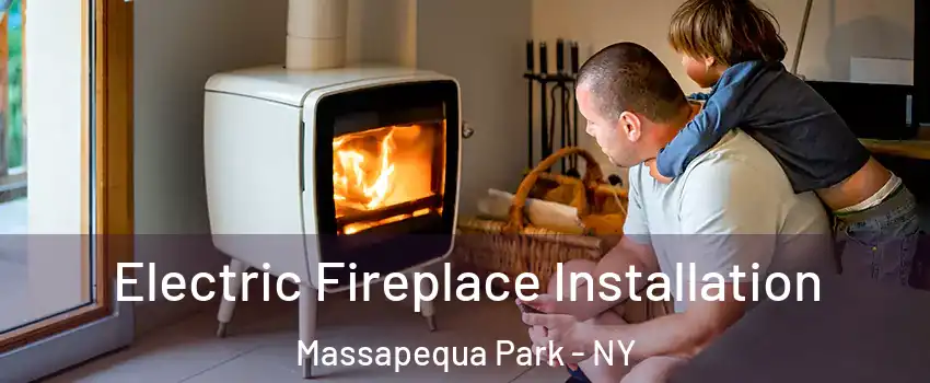  Electric Fireplace Installation Massapequa Park - NY