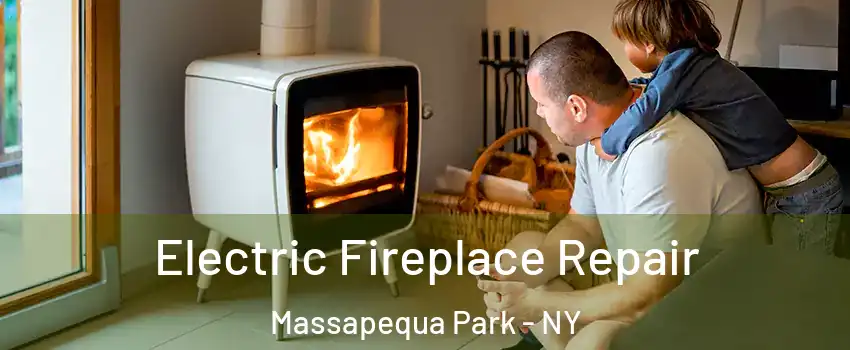  Electric Fireplace Repair Massapequa Park - NY