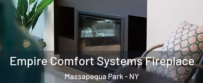  Empire Comfort Systems Fireplace Massapequa Park - NY