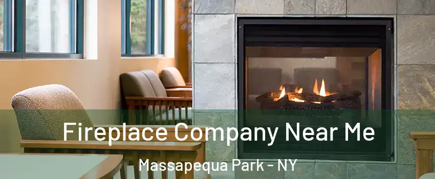 Fireplace Company Near Me Massapequa Park - NY