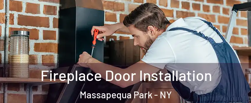  Fireplace Door Installation Massapequa Park - NY