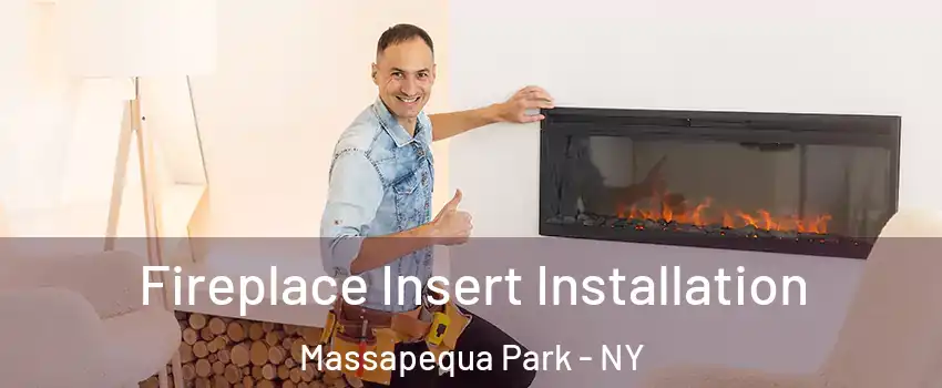 Fireplace Insert Installation Massapequa Park - NY