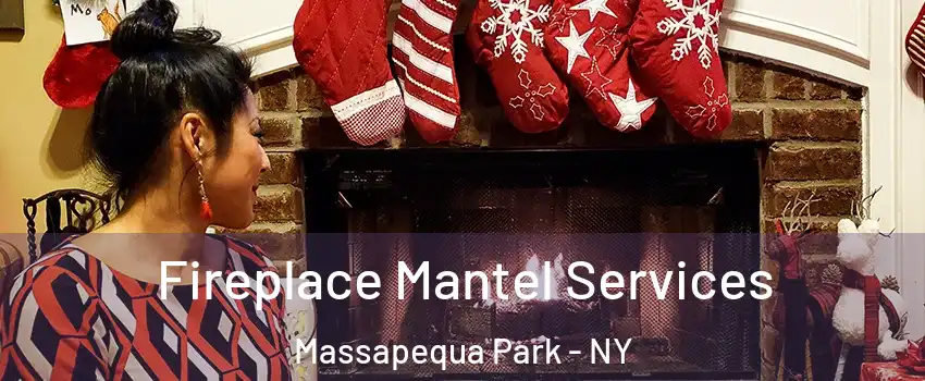  Fireplace Mantel Services Massapequa Park - NY