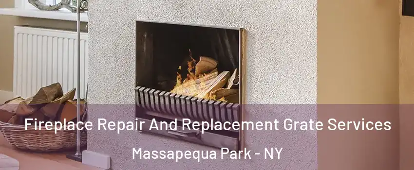  Fireplace Repair And Replacement Grate Services Massapequa Park - NY