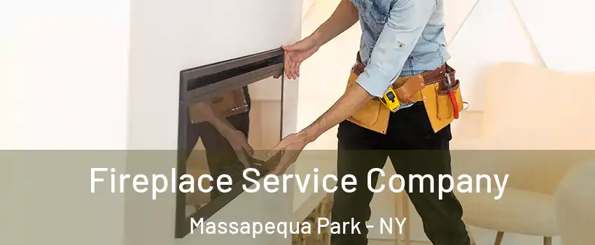  Fireplace Service Company Massapequa Park - NY