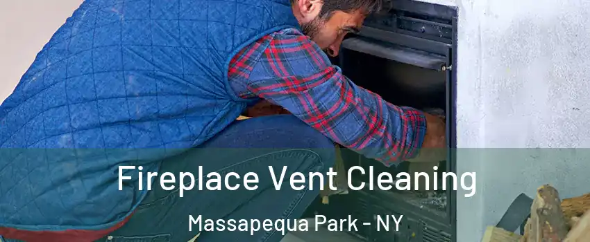  Fireplace Vent Cleaning Massapequa Park - NY