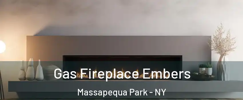  Gas Fireplace Embers Massapequa Park - NY