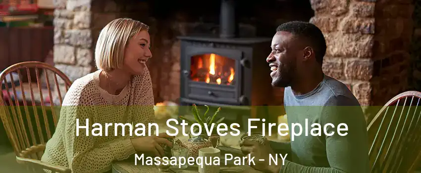  Harman Stoves Fireplace Massapequa Park - NY