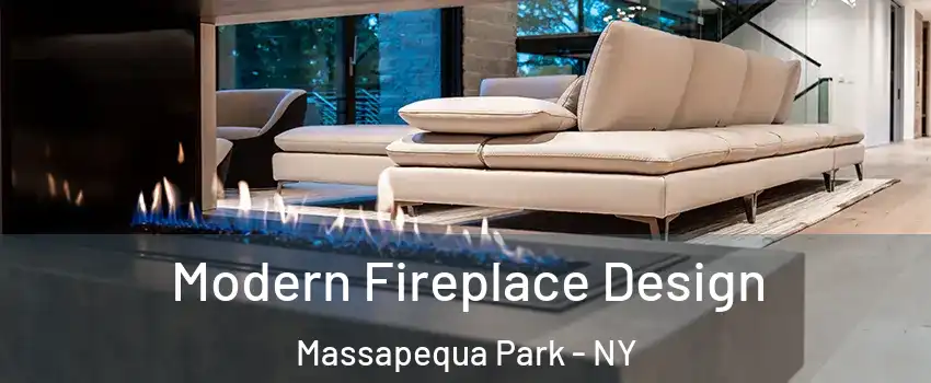 Modern Fireplace Design Massapequa Park - NY