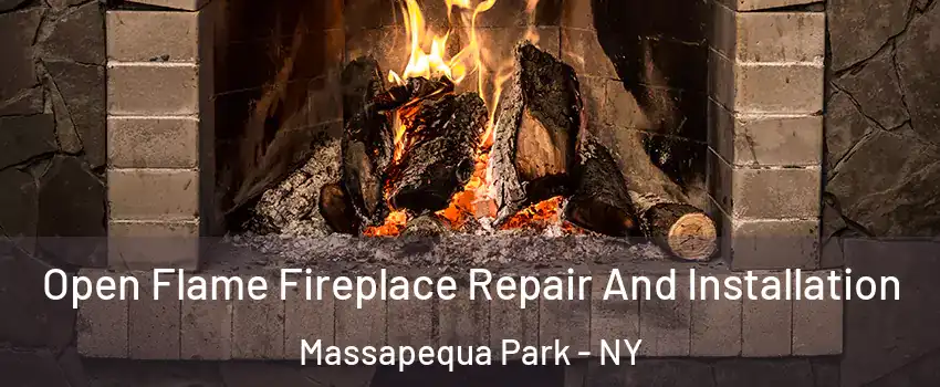  Open Flame Fireplace Repair And Installation Massapequa Park - NY