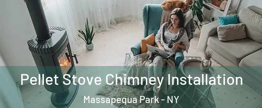  Pellet Stove Chimney Installation Massapequa Park - NY