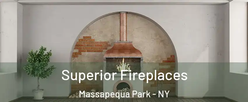  Superior Fireplaces Massapequa Park - NY