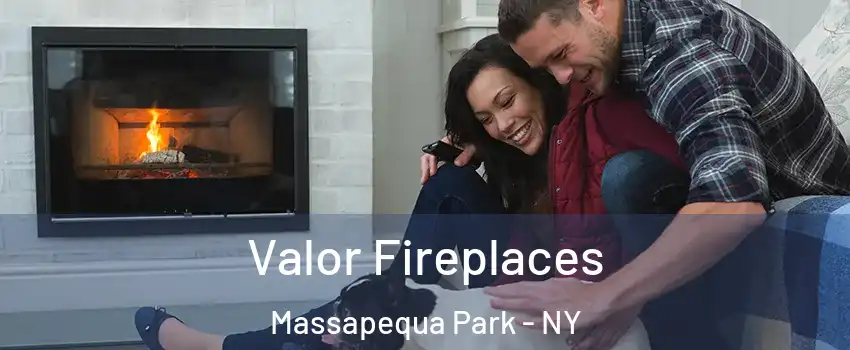  Valor Fireplaces Massapequa Park - NY