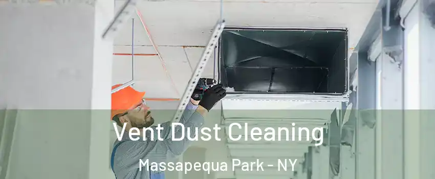  Vent Dust Cleaning Massapequa Park - NY