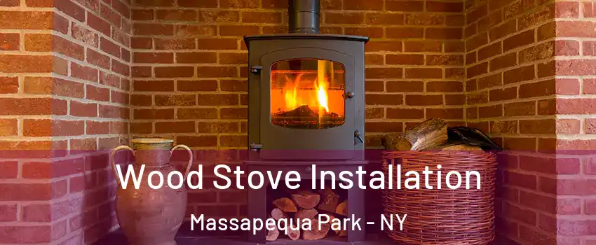 Wood Stove Installation Massapequa Park - NY